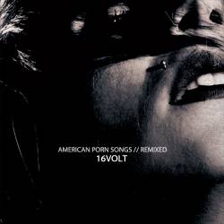 16Volt : American Porn Songs Remixed